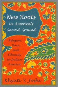 cover of the book New Roots in America's Sacred Ground: Religion, Race, And Ethnicity in Indian America