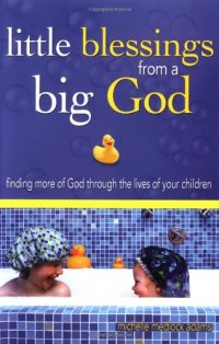 cover of the book Little Blessings from Big God: Finding More of God Through the Lives of Your Children