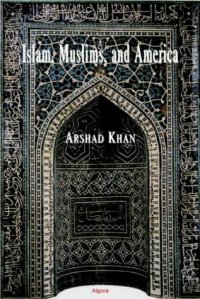 cover of the book Islam, Muslims and America: Understanding the Basis of Their Conflict