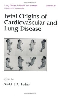 cover of the book Lung Biology in Health & Disease Volume 151 Fetal Origins of Cardiovascular and Lung Disease