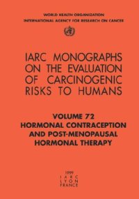 cover of the book Hormonal Contraception and Post-Menopausal Hormonal Therapy (IARC Monographs on the Evaluation of the Carcinogenic Risks to Humans)