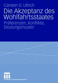 cover of the book Die Akzeptanz des Wohlfahrtsstaates: Präferenzen - Konflikte - Deutungsmuster