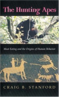 cover of the book The Hunting Apes: Meat Eating and the Origins of Human Behavior