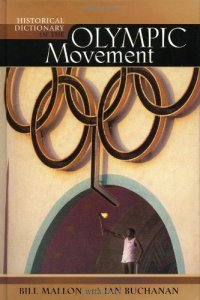 cover of the book Historical Dictionary of the Olympic Movement (Historical Dictionaries of Religions, Philosophies and Movements)