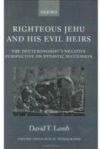 cover of the book Righteous Jehu and his Evil Heirs: The Deuteronomist's Negative Perspective on Dynastic Succession (Oxford Theological Monographs)