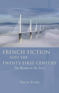 cover of the book French Fiction into the Twenty-First Century: The Return to the Story (French and Francophone Studies)