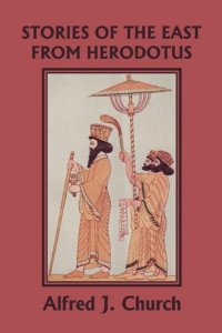 cover of the book Stories of the East From Herodotus, Illustrated Edition