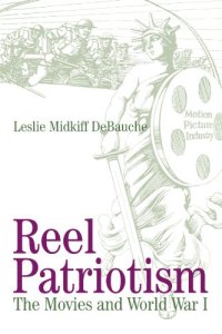 cover of the book Reel Patriotism: The Movies and World War I (Wisconsin Studies in Film)