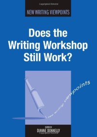 cover of the book Does the Writing Workshop Still Work? (New Writing Viewpoints, Volume 5)