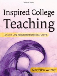 cover of the book Inspired College Teaching: A Career-Long Resource for Professional Growth (Jossey-Bass Higher and Adult Education)