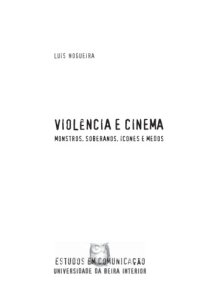 cover of the book Violência e Cinema: Monstros, Soberanos, Ícones e Medos