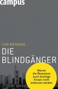 cover of the book Die Blindgänger: Warum die Ökonomen auch künftige Krisen nicht erkennen werden