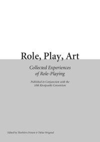 cover of the book Role, Play, Art : Collected Experiences of Role-playing :  published in conjunction with the 10th Knutpunkt Convention