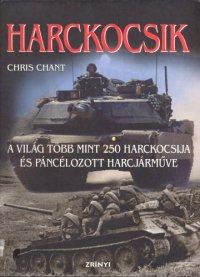 cover of the book Harckocsik : több mint 250 harckocsi és páncélozott harcjármű   Tanks: Over 250 of the World's Tanks and Armoured Fighting Vehicles