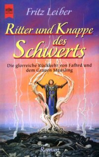 cover of the book Ritter und Knappe des Schwerts - Die glorreiche Rückkehr von Fafhrd und dem Grauen Mausling