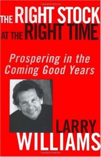 cover of the book The Right Stock at the Right Time: Timing the Market to Prosper from the Coming Years