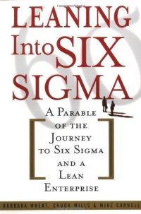 cover of the book Leaning into Six Sigma: A Parable of the Journey to Six Sigma and a Lean Enterprise