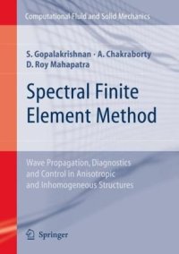 cover of the book Spectral Finite Element Method: Wave Propagation, Diagnostics and Control in Anisotropic and Inhomogeneous Structures