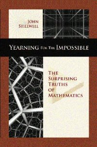 cover of the book Yearning for the Impossible: The Surprising Truths of Mathematics