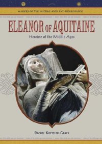 cover of the book Eleanor Of Aquitaine: Heroine Of The Middle Ages (Makers of the Middle Ages and Renaissance)