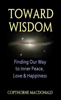 cover of the book Toward wisdom finding our way to inner peace, love & happiness