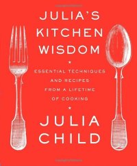 cover of the book Julia's Kitchen Wisdom: Essential Techniques and Recipes from a Lifetime of Cooking