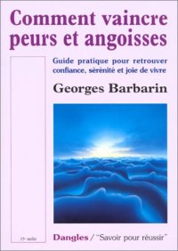 cover of the book Comment vaincre peurs et angoisses : Guide pratique pour retrouver confiance, sérénité et joie de vivre