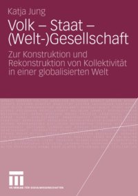 cover of the book Volk - Staat - (Welt-)Gesellschaft: Zur Konstruktion und Rekonstruktion von Kollektivität in einer globalisierten Welt