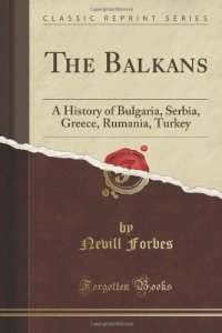 cover of the book The Balkans: A History of Bulgaria, Serbia, Greece, Rumania, Turkey