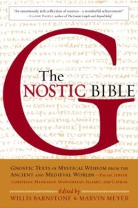 cover of the book The Gnostic Bible: Gnostic Texts of Mystical Wisdom form the Ancient and Medieval Worlds