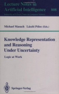 cover of the book Knowledge Representation and Reasoning Under Uncertainty: Logic at Work