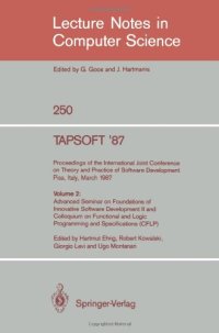 cover of the book TAPSOFT '87: Proceedings of the International Joint Conference on Theory and Practice of Software Development Pisa, Italy, March 23–27, 1987