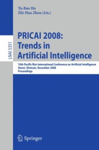 cover of the book PRICAI 2008: Trends in Artificial Intelligence: 10th Pacific Rim International Conference on Artificial Intelligence, Hanoi, Vietnam, December 15-19, 2008. Proceedings