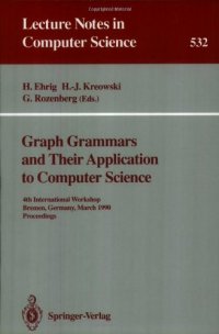 cover of the book Graph Grammars and Their Application to Computer Science: 4th International Workshop Bremen, Germany, March 5–9, 1990 Proceedings