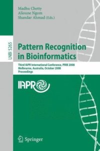 cover of the book Pattern Recognition in Bioinformatics: Third IAPR International Conference, PRIB 2008, Melbourne, Australia, October 15-17, 2008. Proceedings