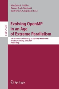 cover of the book Evolving OpenMP in an Age of Extreme Parallelism: 5th International Workshop on OpenMP, IWOMP 2009 Dresden, Germany, June 3-5, 2009 Proceedings