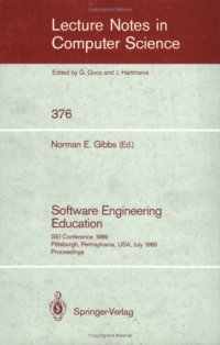 cover of the book Software Engineering Education: SEI Conference 1989 Pittsburgh, Pennsylvania, USA, July 18–21, 1989 Proceedings