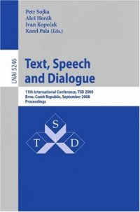 cover of the book Text, Speech and Dialogue: 11th International Conference, TSD 2008, Brno, Czech Republic, September 8-12, 2008. Proceedings