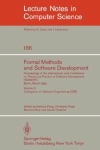 cover of the book Formal Methods and Software Development: Proceedings of the International Joint Conference on Theory and Practice of Software Development (TAPSOFT) Berlin, March 25–29, 1985