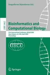 cover of the book Bioinformatics and Computational Biology: First International Conference, BICoB 2009, New Orleans, LA, USA, April 8-10, 2009. Proceedings