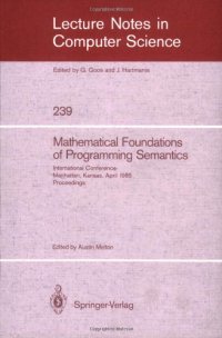 cover of the book Mathematical Foundations of Programming Semantics: International Conference Manhattan, Kansas, April 11–12, 1985 Proceedings