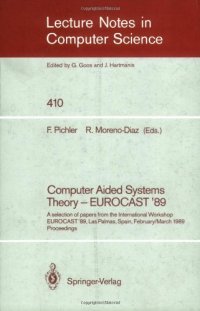 cover of the book Computer Aided Systems Theory — EUROCAST '89: A selection of papers from the International Workshop EUROCAST '89, Las Palmas, Spain February 26–March 4, 1989 Proceedings