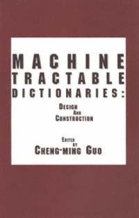 cover of the book Machine Tractable Dictionaries: Design and Construction