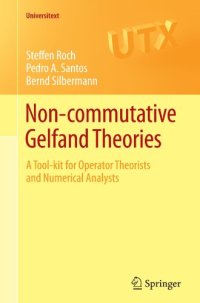 cover of the book Non-commutative Gelfand theories: A tool-kit for operator theorists and numerical analysts