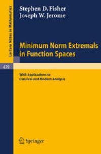 cover of the book Minimum Norm Extremals in Function Spaces: With Applications to Classical and Modern Analysis