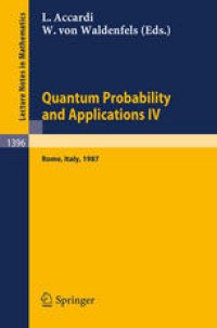 cover of the book Quantum Probability and Applications IV: Proceedings of the Year of Quantum Probability, held at the University of Rome II, Italy, 1987