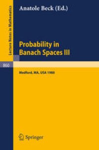 cover of the book Probability in Banach Spaces III: Proceedings of the Third International Conference on Probability in Banach Spaces Held at Tufts University, Medford, USA, August 4–16, 1980