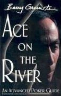 cover of the book Ace on the River: An Advanced Poker Guide