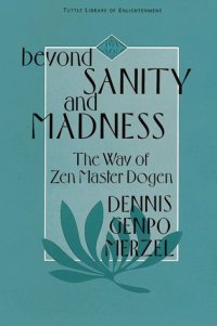 cover of the book Beyond Sanity & Madness Way of Zen Master Dogen (Tuttle Library of Enlightenment)