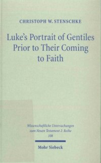 cover of the book Luke's Portrait of Gentiles Prior to Their Coming to Faith